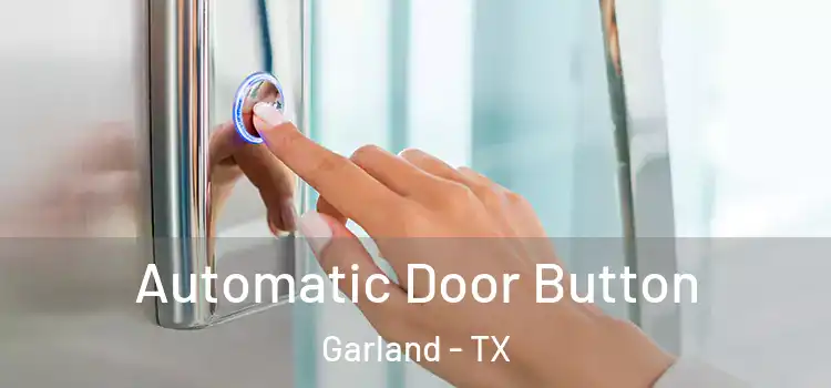  Automatic Door Button Garland - TX