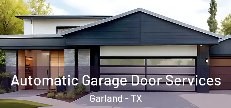  Automatic Garage Door Services Garland - TX