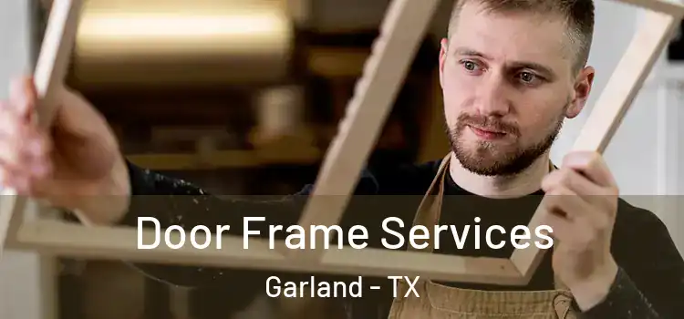 Door Frame Services Garland - TX