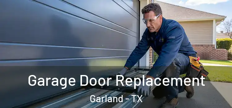  Garage Door Replacement Garland - TX