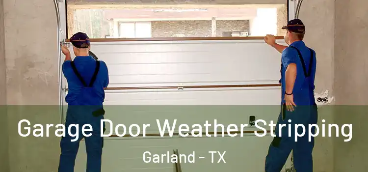  Garage Door Weather Stripping Garland - TX
