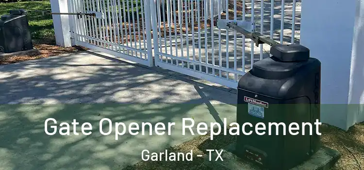 Gate Opener Replacement Garland - TX