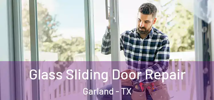 Glass Sliding Door Repair Garland - TX