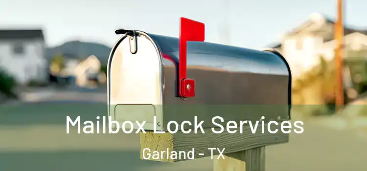 Mailbox Lock Services Garland - TX