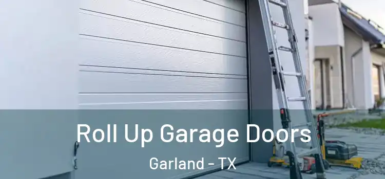  Roll Up Garage Doors Garland - TX
