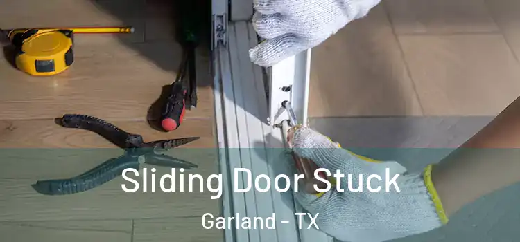 Sliding Door Stuck Garland - TX