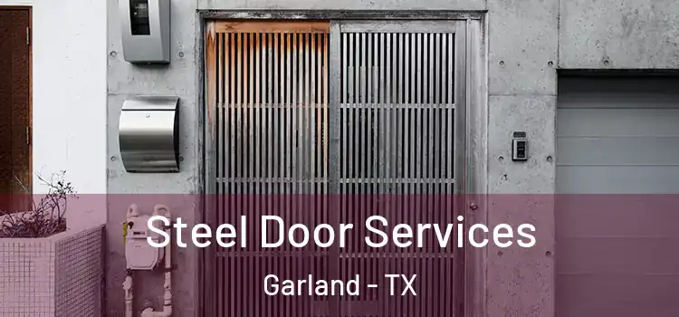Steel Door Services Garland - TX